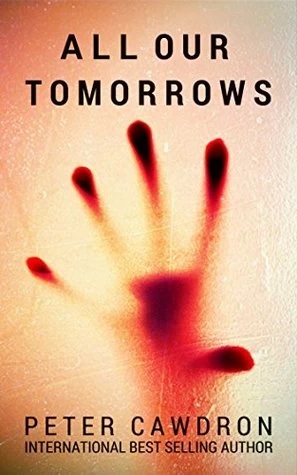 All Our Tomorrows (Z Is for Zombie #2) by Peter Cawdron