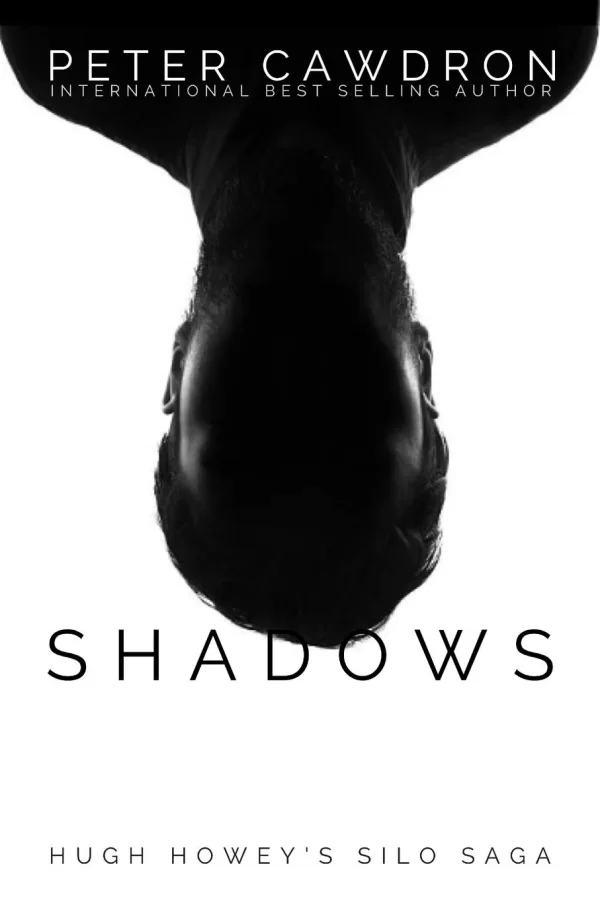Shadows (Hugh Howey's Silo Saga) by Peter Cawdron
