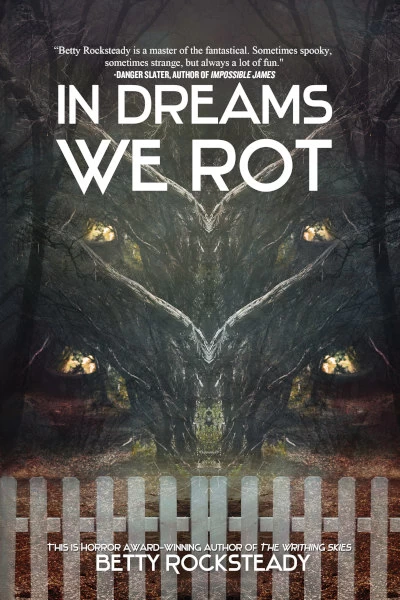 In Dreams We Rot by Betty Rocksteady