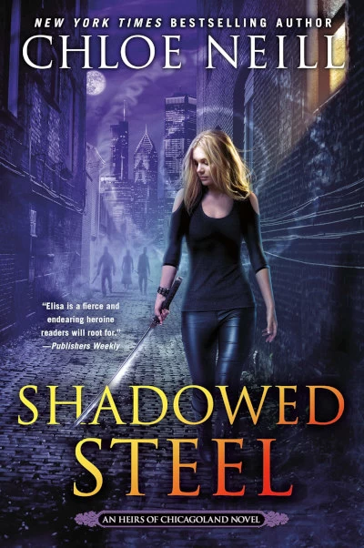 Shadowed Steel (Heirs of Chicagoland #3) by Chloe Neill