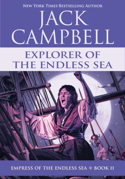 Explorer of the Endless Sea (Empress of the Endless Sea #2) by Jack Campbell