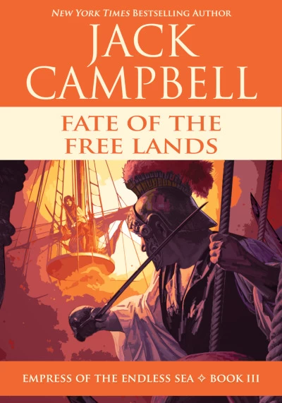 Fate of the Free Lands (Empress of the Endless Sea #3) by Jack Campbell