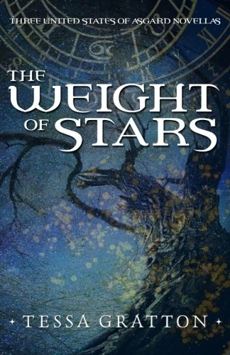 The Weight of Stars: Three United States of Asgard Novellas (The United States of Asgard) by Tessa Gratton