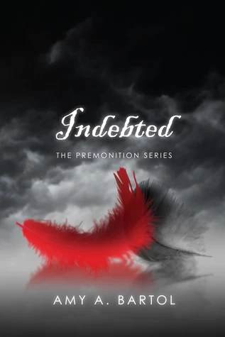 Indebted (The Premonition #3) by Amy A. Bartol