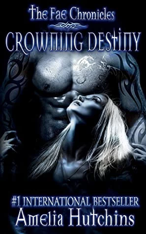 Crowning Destiny (The Fae Chronicles #7) by Amelia Hutchins
