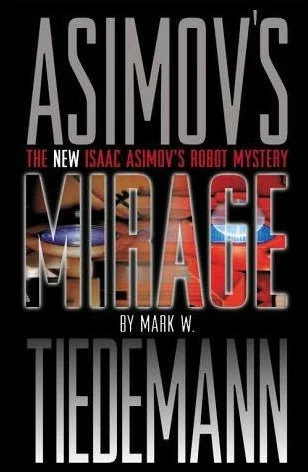 Mirage (The New Isaac Asimov's Robot Mystery #1) by Mark W. Tiedemann
