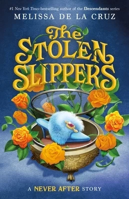 Never After: The Stolen Slipper (The Chronicles of Never After #2) by Melissa de la Cruz