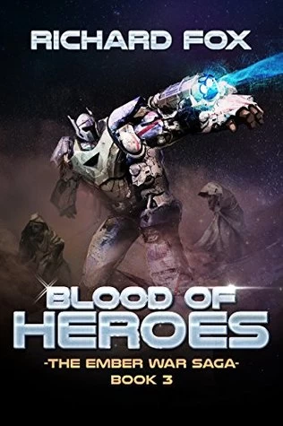 Blood of Heroes (The Ember War Saga #3) by Richard Fox