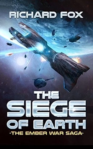 The Siege of Earth (The Ember War Saga #7) by Richard Fox