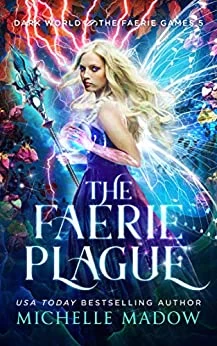 The Faerie Plague (Dark World: The Faerie Games #5) by Michelle Madow