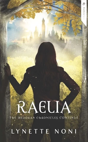 Raelia (The Medoran Chronicles #2) by Lynette Noni