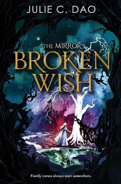 Broken Wish (The Mirror #1) by Julie C. Dao
