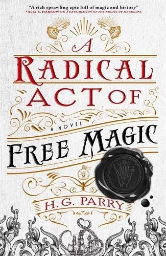 A Radical Act of Free Magic (The Shadow Histories #2) by H.G. Parry