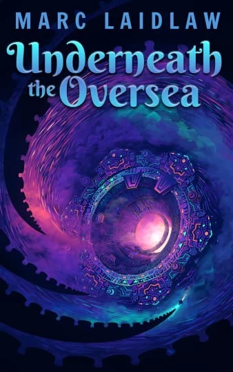 Underneath the Oversea by Marc Laidlaw