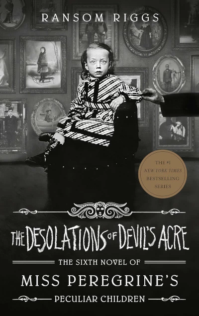 The Desolations of Devil's Acre (Miss Peregrine's Peculiar Children #6) by Ransom Riggs