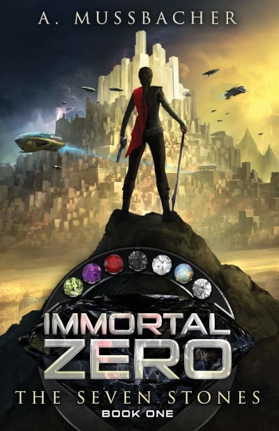 The Seven Stones (Immortal Zero #1) by A. Mussbacher