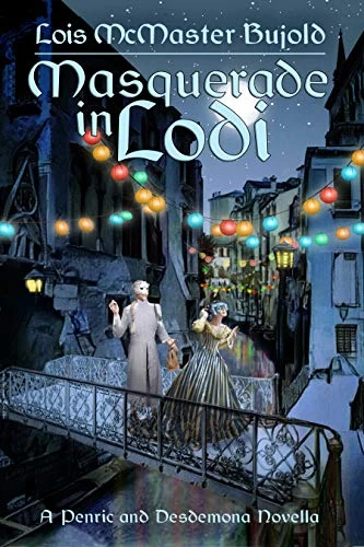 Masquerade in Lodi (Penric and Desdemona #9) by Lois McMaster Bujold