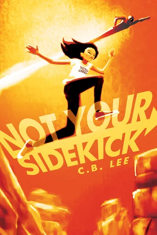 Not Your Sidekick (Sidekick Squad #1) by C. B. Lee