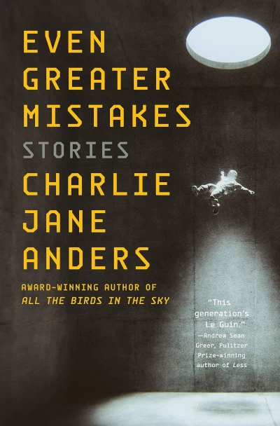 Even Greater Mistakes by Charlie Jane Anders