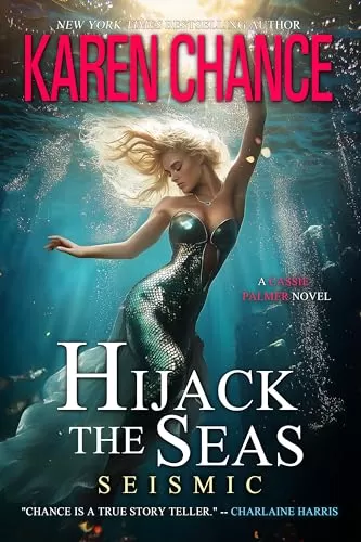 Hijack the Seas: Seismic (Cassandra Palmer #13) by Karen Chance
