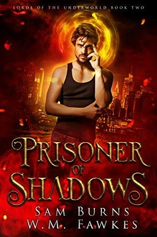 Prisoner of Shadows (Lords of the Underworld #2) by Sam Burns, W. M. Fawkes