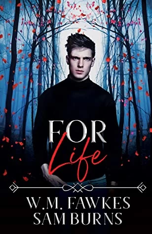 For Life by Sam Burns, W. M. Fawkes