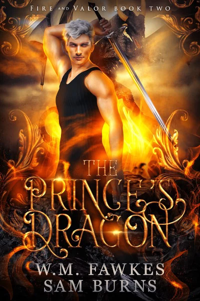 The Prince's Dragon (Fire and Valor #2) by Sam Burns, W. M. Fawkes