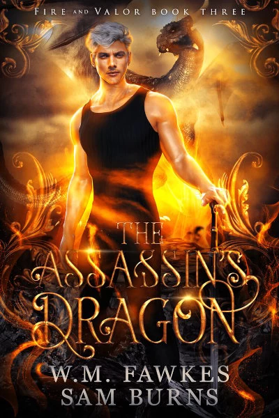 The Assassin's Dragon (Fire and Valor #3) by Sam Burns, W. M. Fawkes