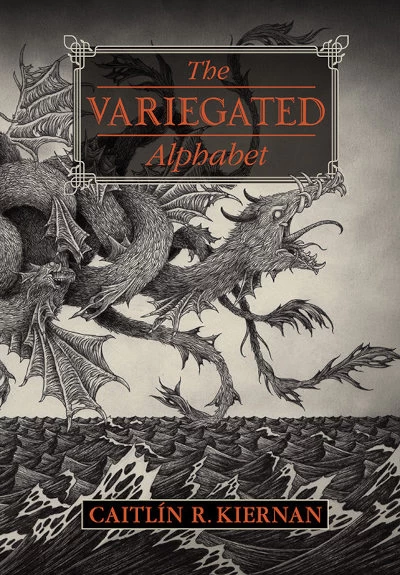 The Variegated Alphabet by Caitlín R. Kiernan