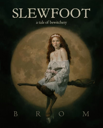 Slewfoot: A Tale of Bewitchery by Brom 