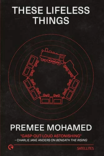 These Lifeless Things (Solaris Satellites) by Premee Mohamed