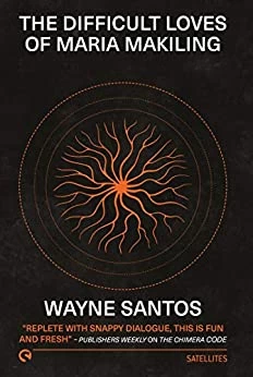 The Difficult Loves of Maria Makiling (Solaris Satellites) by Wayne Santos