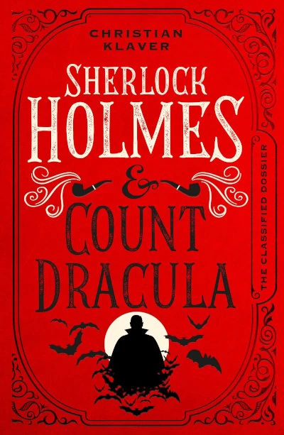 The Classified Dossier - Sherlock Holmes and Count Dracula (The Classified Dossier #1) by Christian Klaver