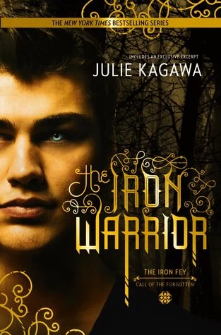The Iron Warrior (The Iron Fey: Call of the Forgotten #3) by Julie Kagawa