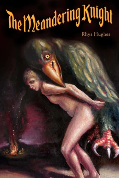 The Meandering Knight: An Epic Poem by Rhys Hughes