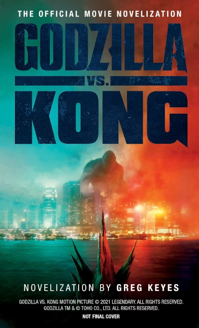 Godzilla vs. Kong: The Official Movie Novelization by Greg Keyes