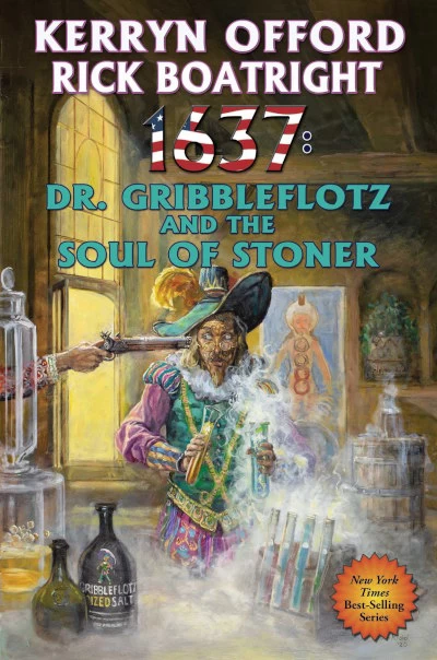 1637: Dr. Gribbleflotz and the Soul of Stoner (Assiti Shards) by Kerryn Offord, Rick Boatright
