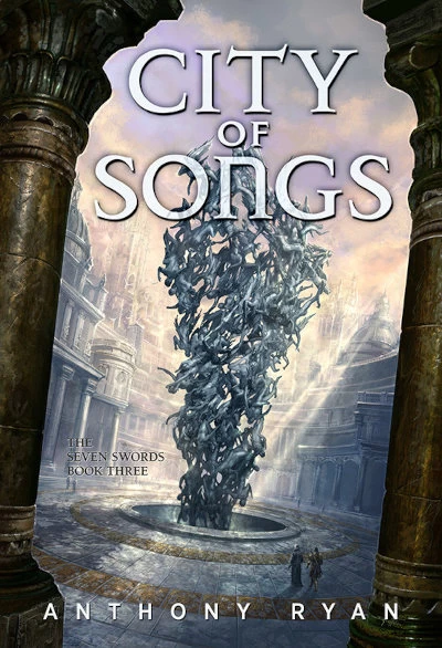 City of Songs (The Seven Swords #3) by Anthony Ryan