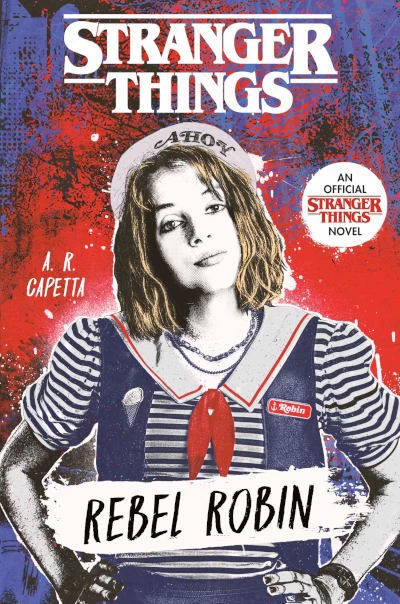 Rebel Robin (Stranger Things) by A.R. Capetta