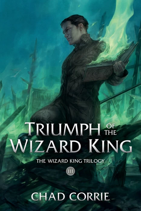 Triumph of the Wizard King (The Wizard King Trilogy #3) by Chad Corrie