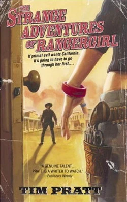 The Strange Adventures of Rangergirl by Tim Pratt