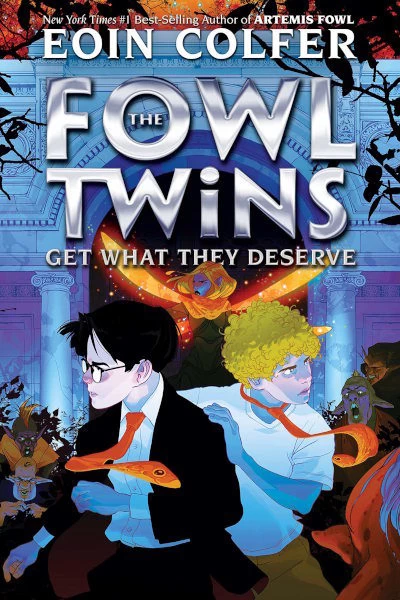 The Fowl Twins Get What They Deserve (The Fowl Twins #3) by Eoin Colfer