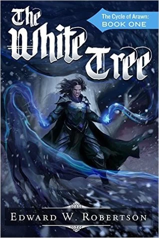 The White Tree (The Cycle of Arawn #1) by Edward W. Robertson