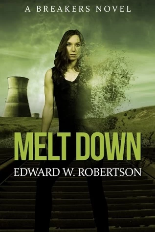 Melt Down (Breakers #2) by Edward W. Robertson