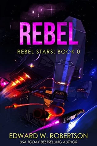 Rebel (Rebel Stars) by Edward W. Robertson