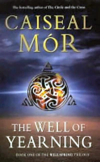 The Well of Yearning (The Wellspring Trilogy #1) by Caiseal Mór