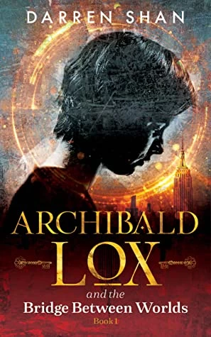 Archibald Lox and the Bridge Between Worlds (Archibald Lox #1) by Darren Shan