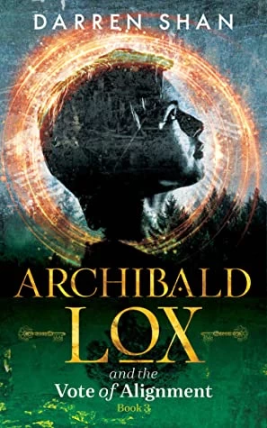 Archibald Lox and the Vote of Alignment (Archibald Lox #3) by Darren Shan