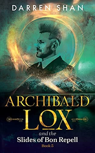 Archibald Lox and the Slides of Bon Repell (Archibald Lox #5) by Darren Shan