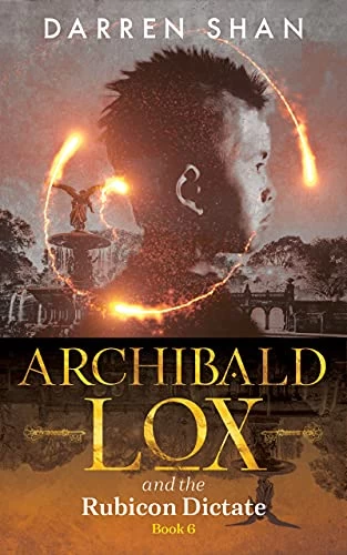 Archibald Lox and the Rubicon Dictate (Archibald Lox #6) by Darren Shan